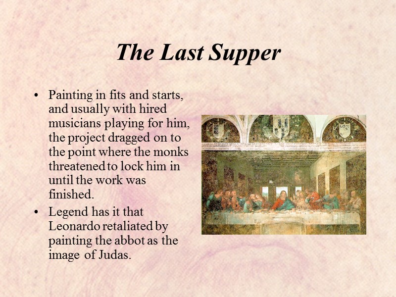 The Last Supper Painting in fits and starts, and usually with hired musicians playing